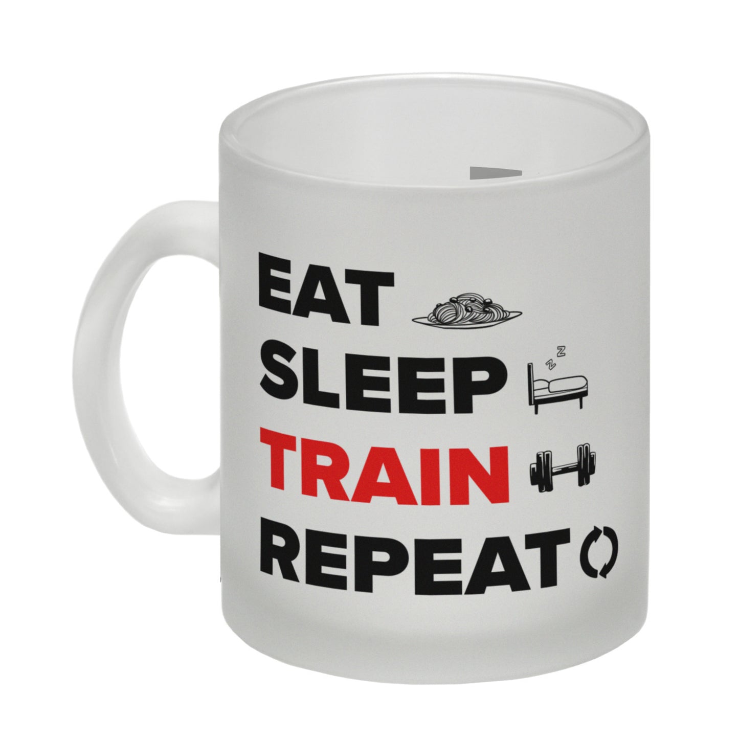 Eat Sleep Train Repeat Fitness Glas Tasse