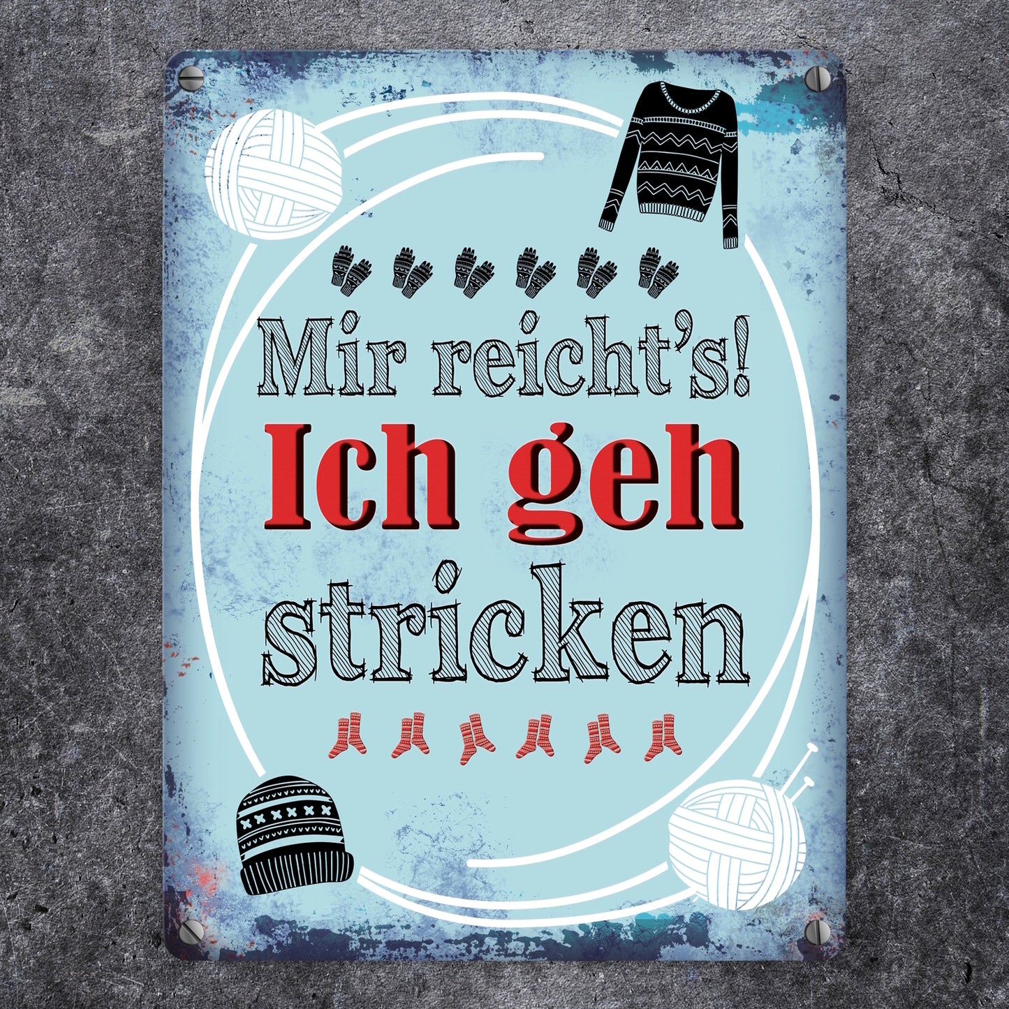 Metallschild mit Spruch: Mir reicht's! Ich geh stricken