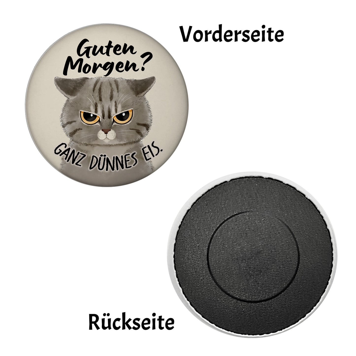 Morgenmuffel Katze Magnet rund mit Spruch Guten Morgen - Ganz dünnes Eis