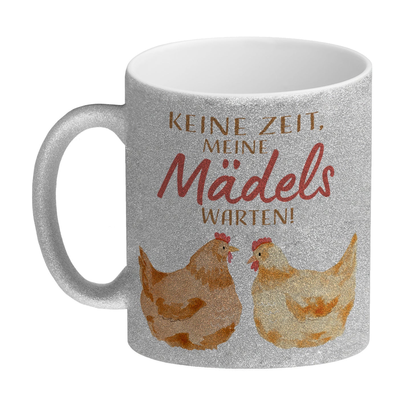 Huhn Glitzer-Kaffeebecher mit Spruch Keine Zeit meine Mädels warten