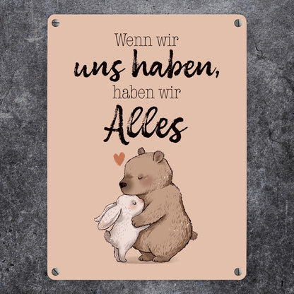 Hase und Bär Metallschild in 15x20 cm mit Spruch Wenn wir uns haben, haben wir Alles