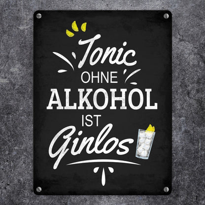 Metallschild mit Spruch: Tonic ohne Alkohol ist Ginlos