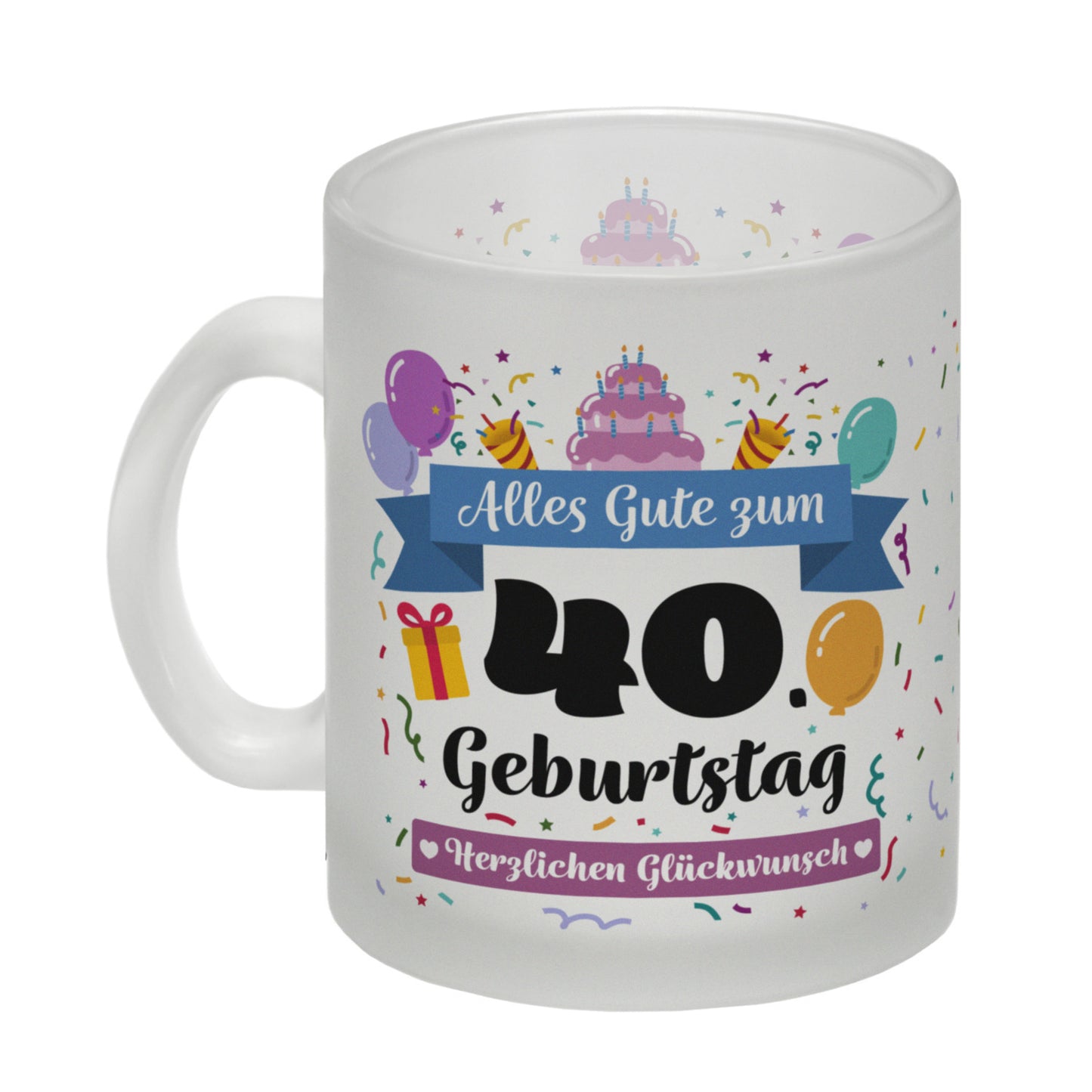 40. Geburtstag Glas Tasse mit lustigem Spruch: Alles Gute