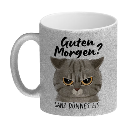 Morgenmuffel Katze Glitzer-Kaffeebecher mit Spruch Guten Morgen - Ganz dünnes Eis