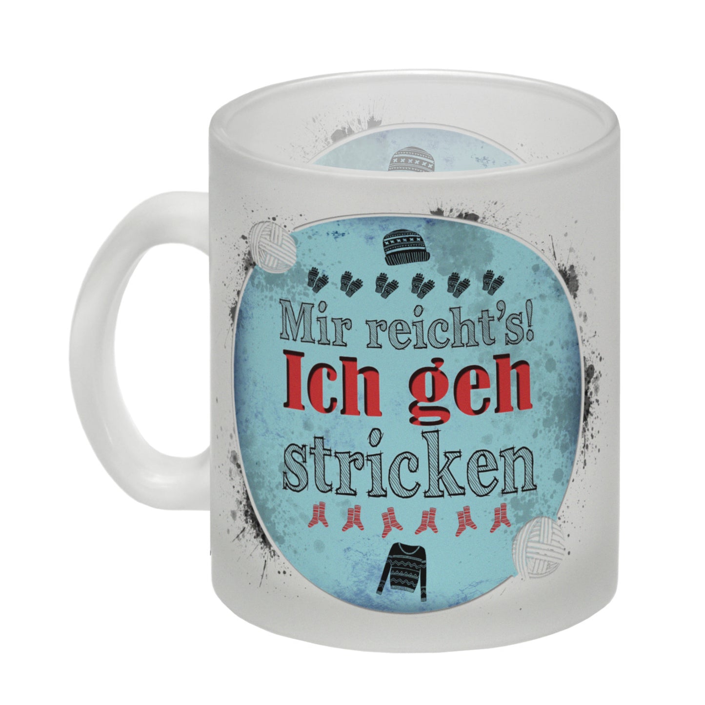 Mir reicht's! Ich geh stricken Glas Tasse