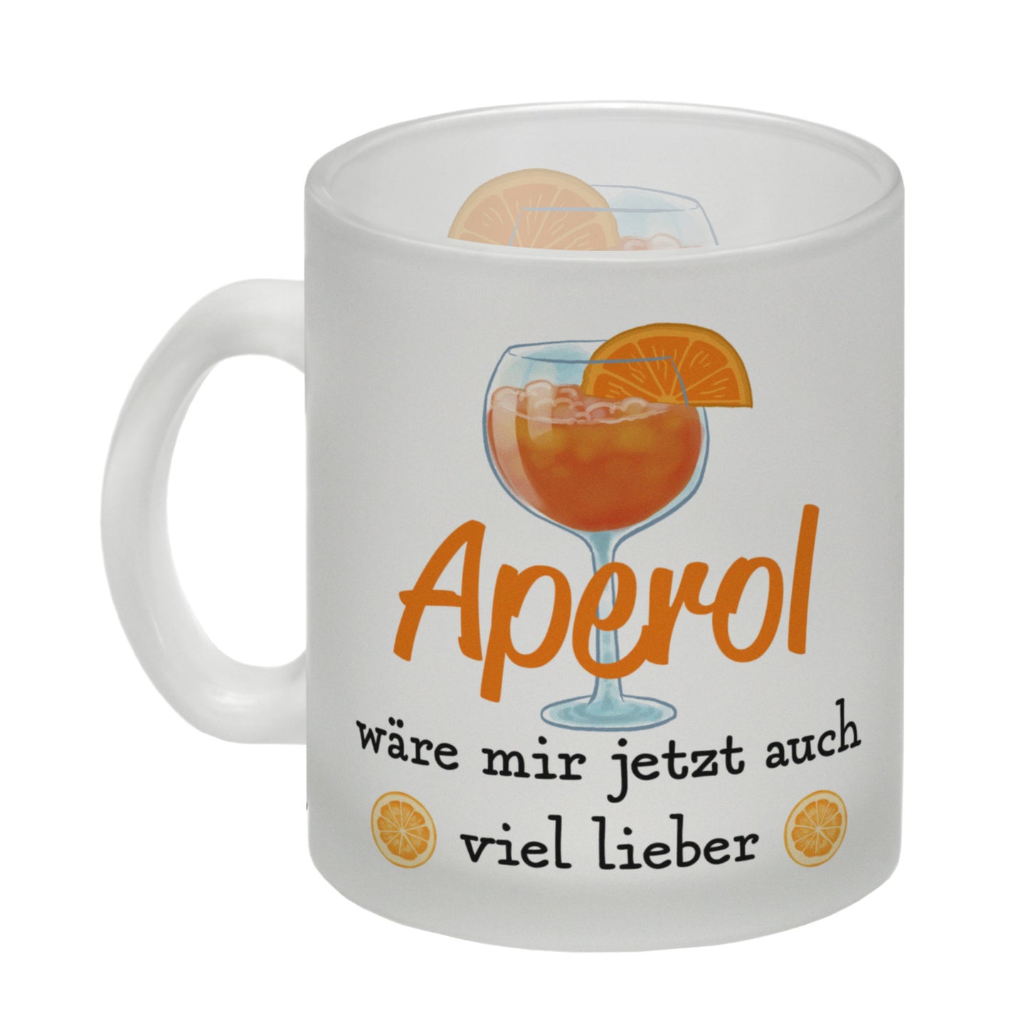 Cocktail Glas Tasse mit Spruch Aperol wäre mir jetzt auch viel lieber