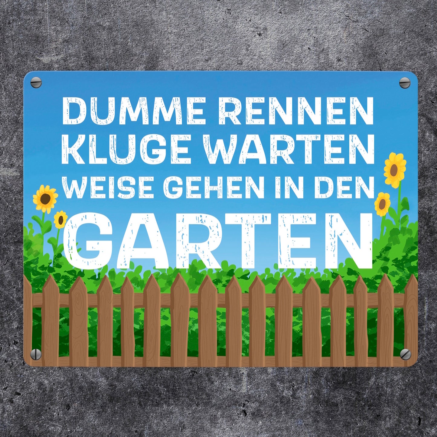 Dumme rennen, Kluge warten, Weise gehen in den Garten Metallschild in 15x20 cm