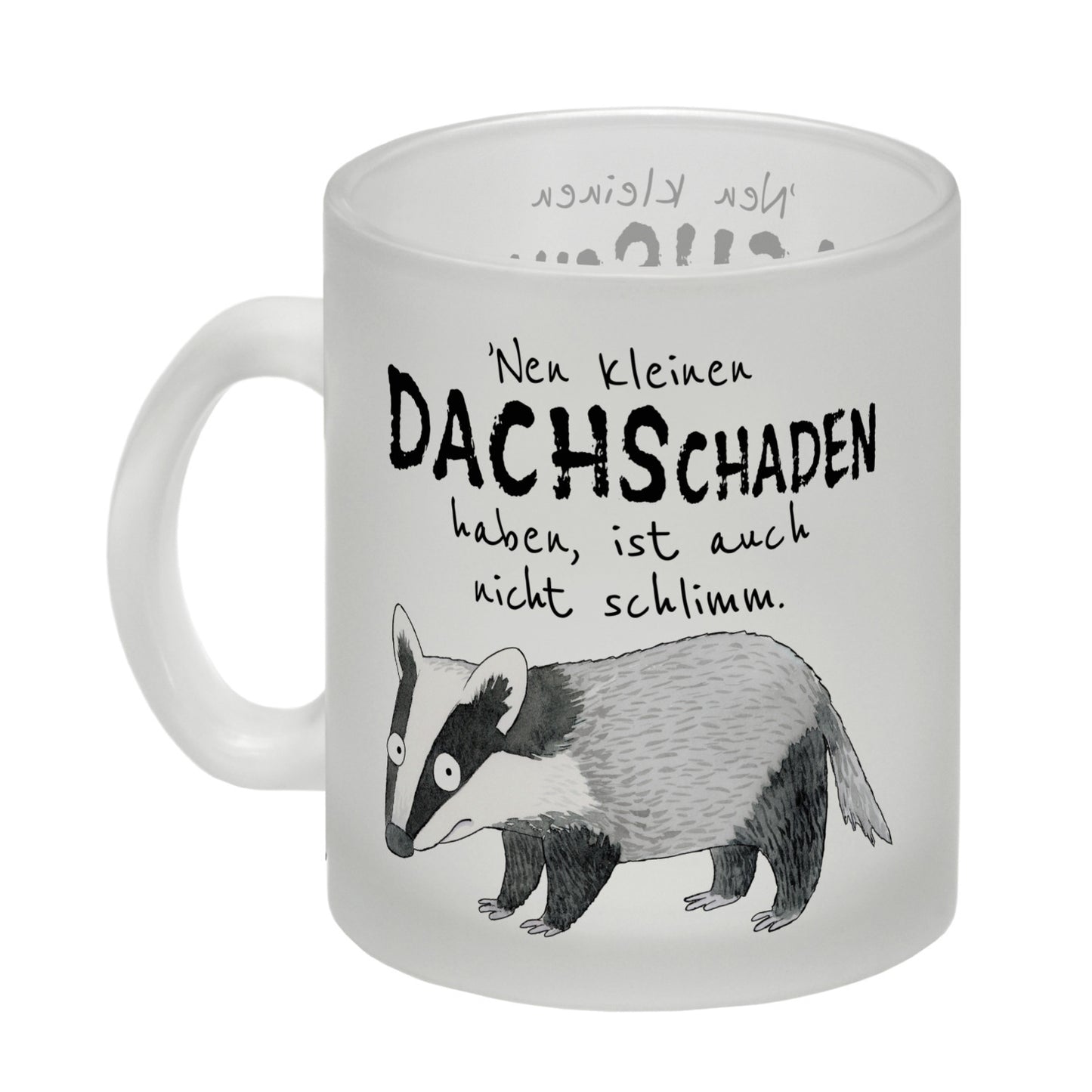 Dachs Glas Tasse mit Spruch Kleiner Dachschaden nicht schlimm