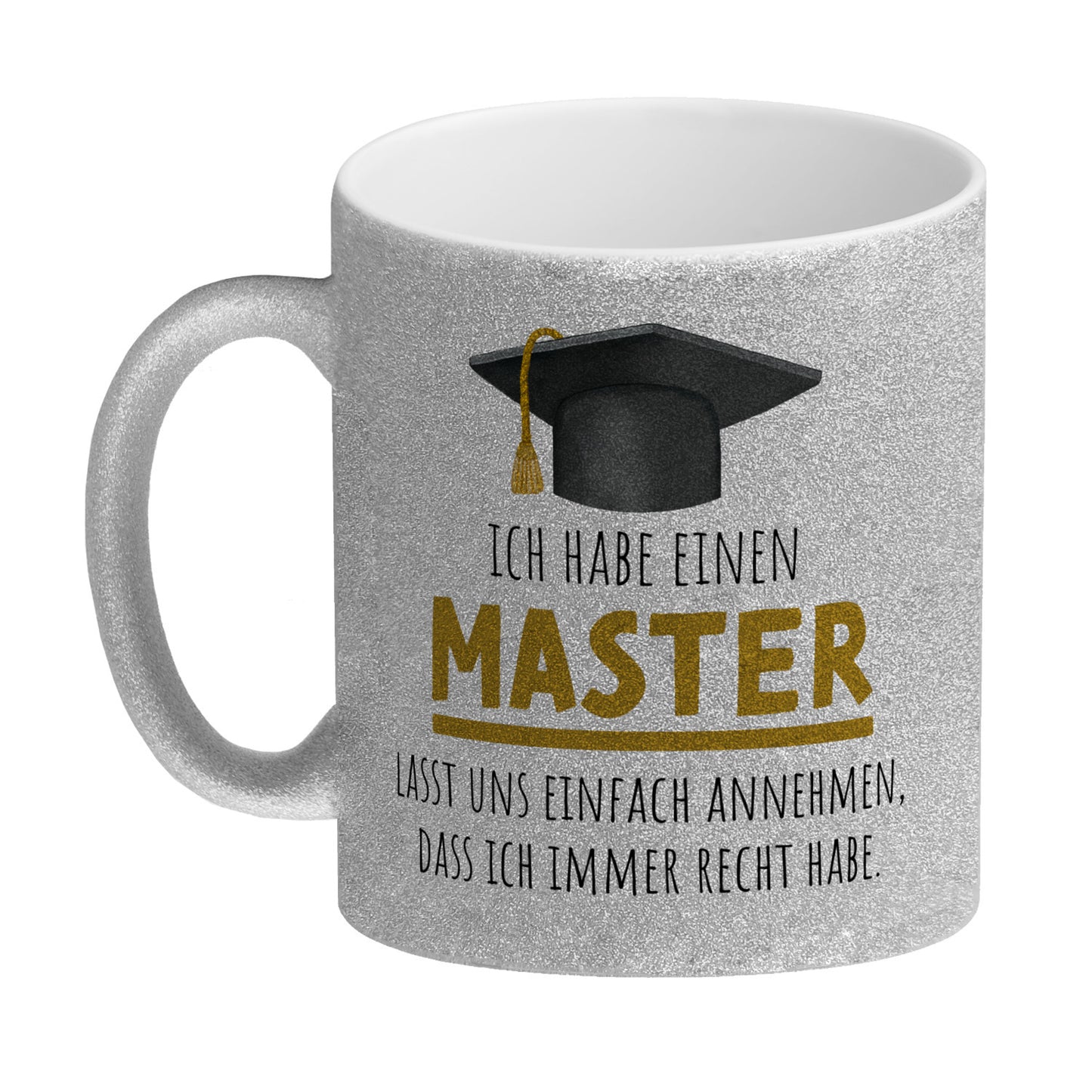 Master bestanden Glitzer-Kaffeebecher mit Spruch Masterabschluss ich habe immer recht