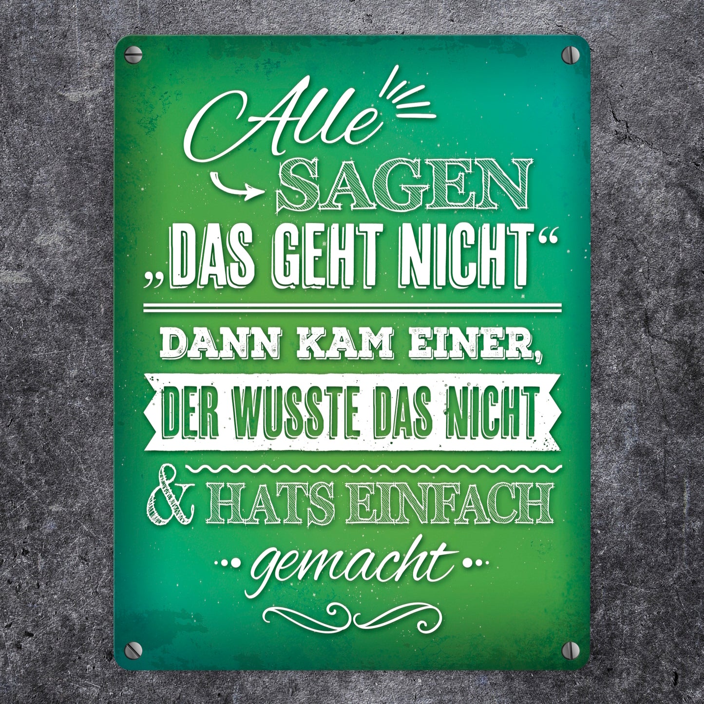 Statement Metallschild mit Motivation Spruch: Alle sagen: Das geht nicht!