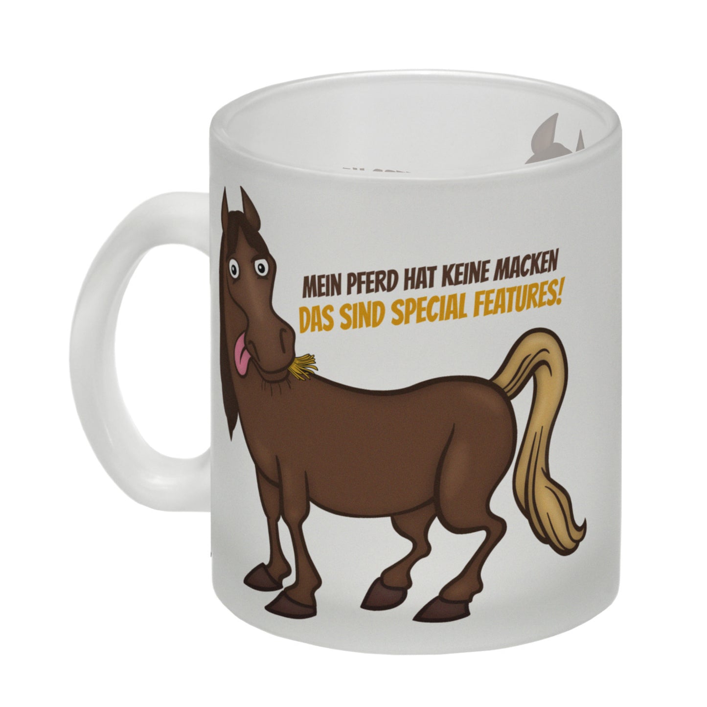 Mein Pferd hat keine Macke. Das sind Special Features! Glas Tasse mit Pferde Motiv