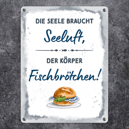 Fischbrötchen Metallschild in 15x20 cm mit Spruch Seele braucht Seeluft, der Körper Fisch