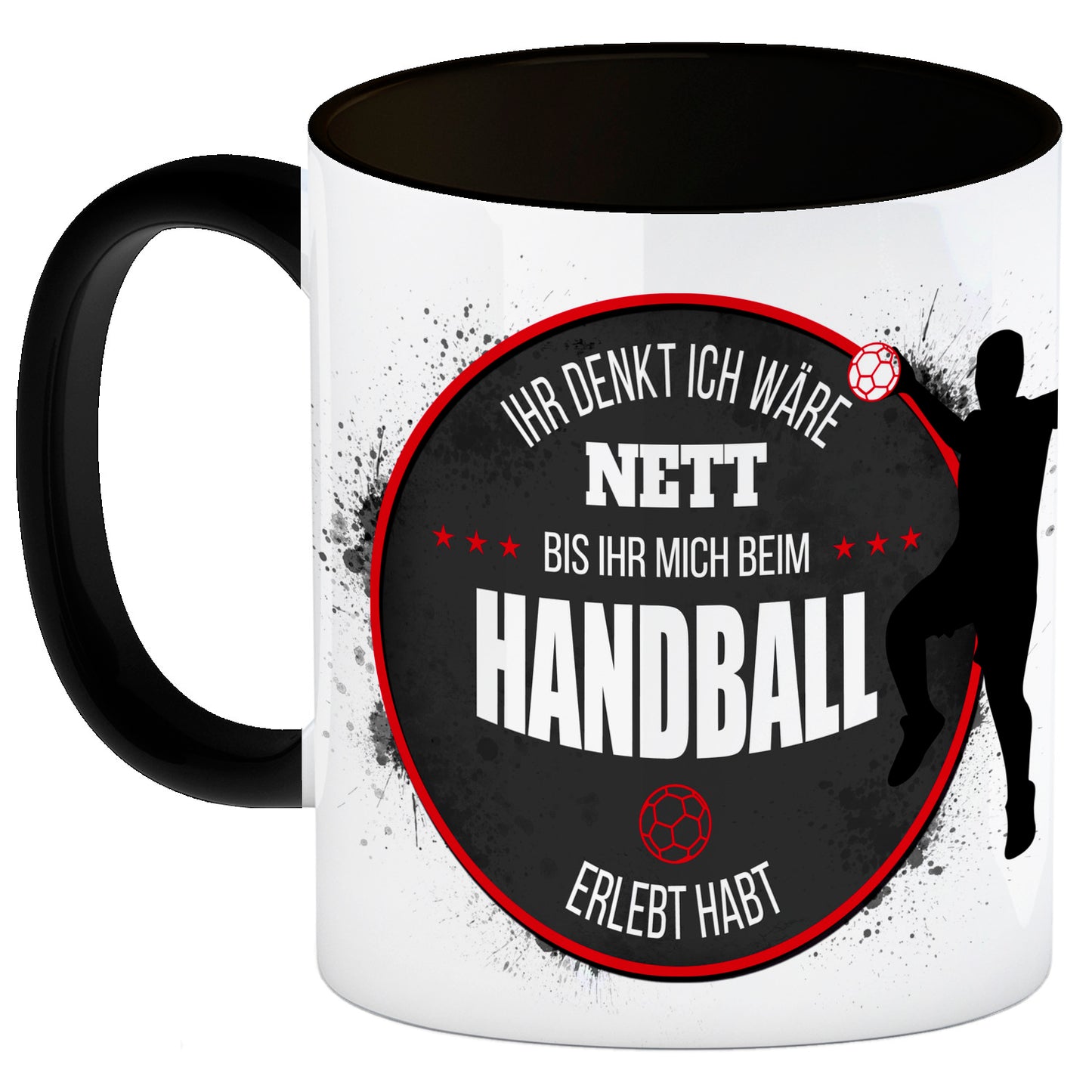 Ihr denkt ich wäre nett, bis ihr mich beim Handball erlebt habt Kaffeebecher Henkel und Innenseite Schwarz mit Handball Motiv