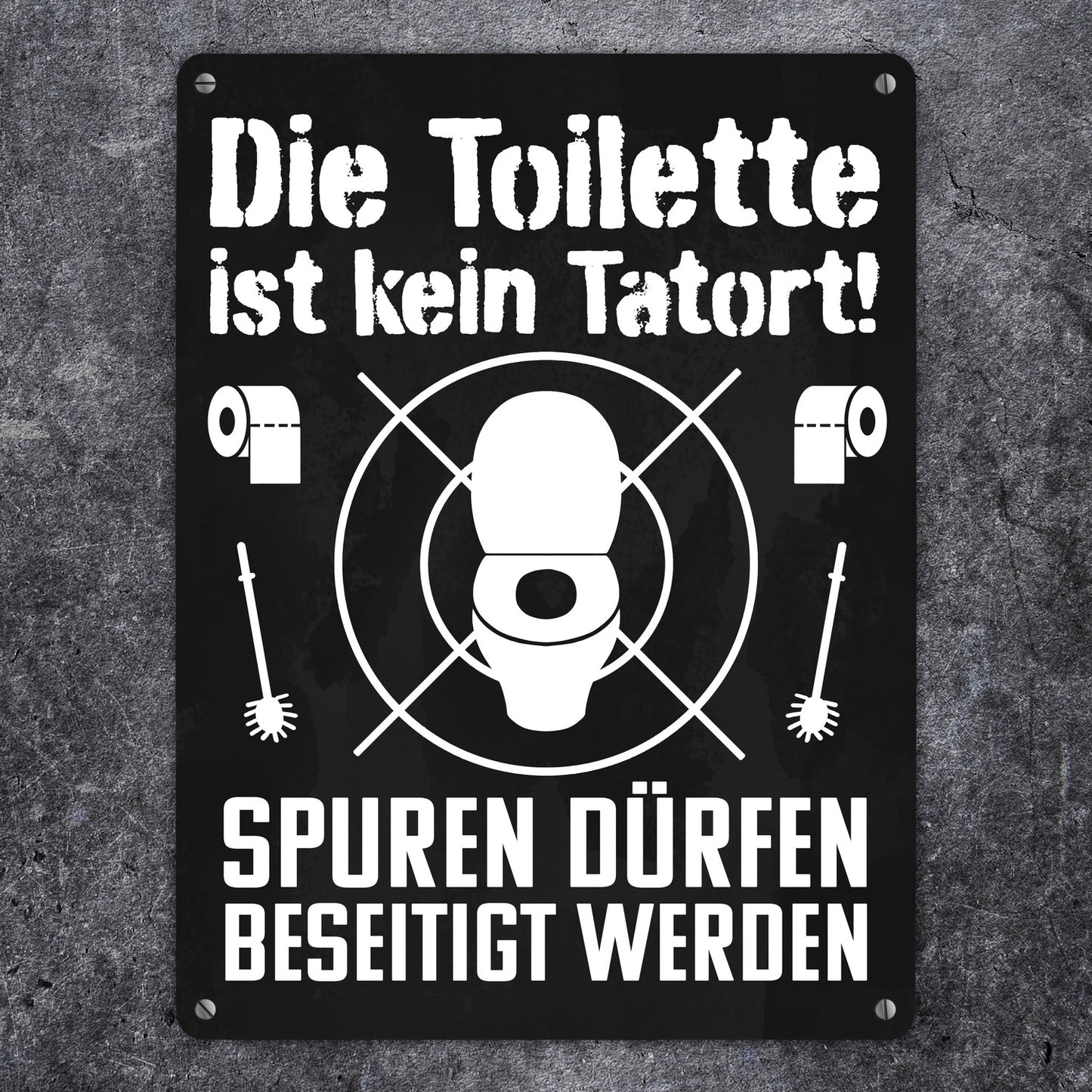 Die Toilette ist kein Tatort Spuren dürfen beseitigt werden Metallschild XL in 21x28 cm