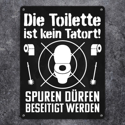 Die Toilette ist kein Tatort Spuren dürfen beseitigt werden Metallschild XL in 21x28 cm