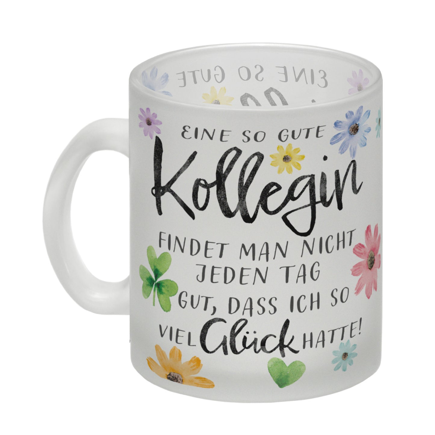 Blumen Glas Tasse mit Spruch Glück gehabt mit toller Kollegin