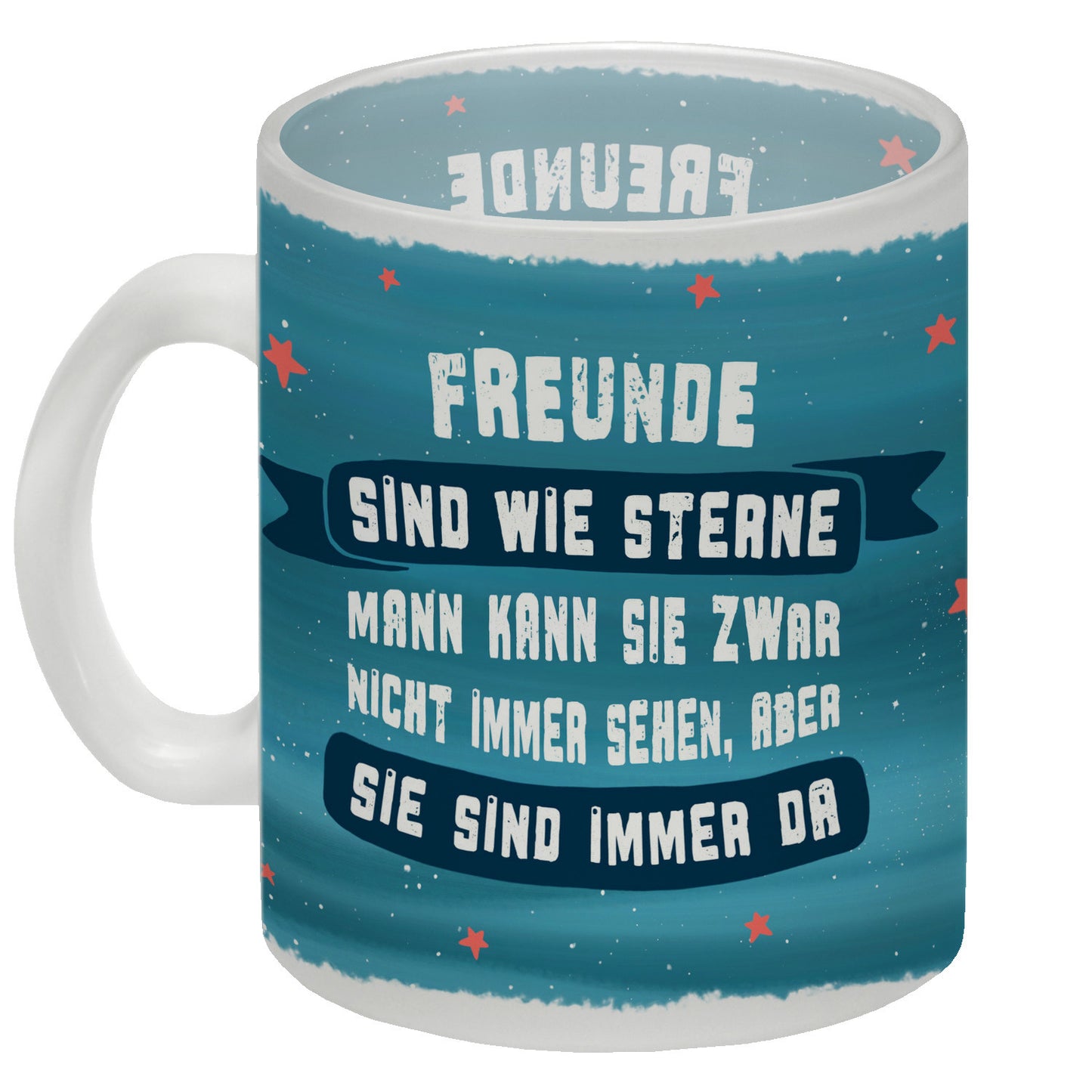 Freunde sind wie Sterne man kann sie zwar nicht immer sehen, aber sie sind immer da Glas Tasse mit Stern Motiv