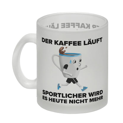 Der Kaffee läuft - sportlicher wird es nicht mehr - Sportmuffel Glas Tasse