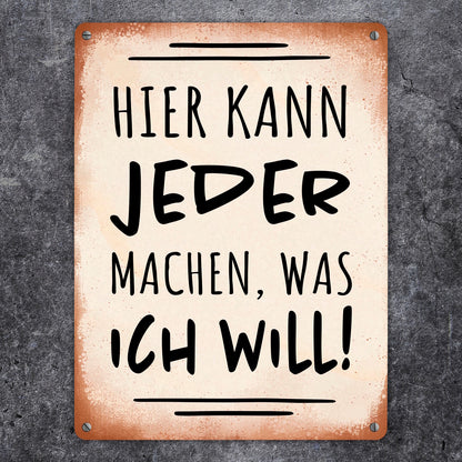 Hier kann jeder machen was ich will Metallschild XL in 21x28 cm mit Spruch