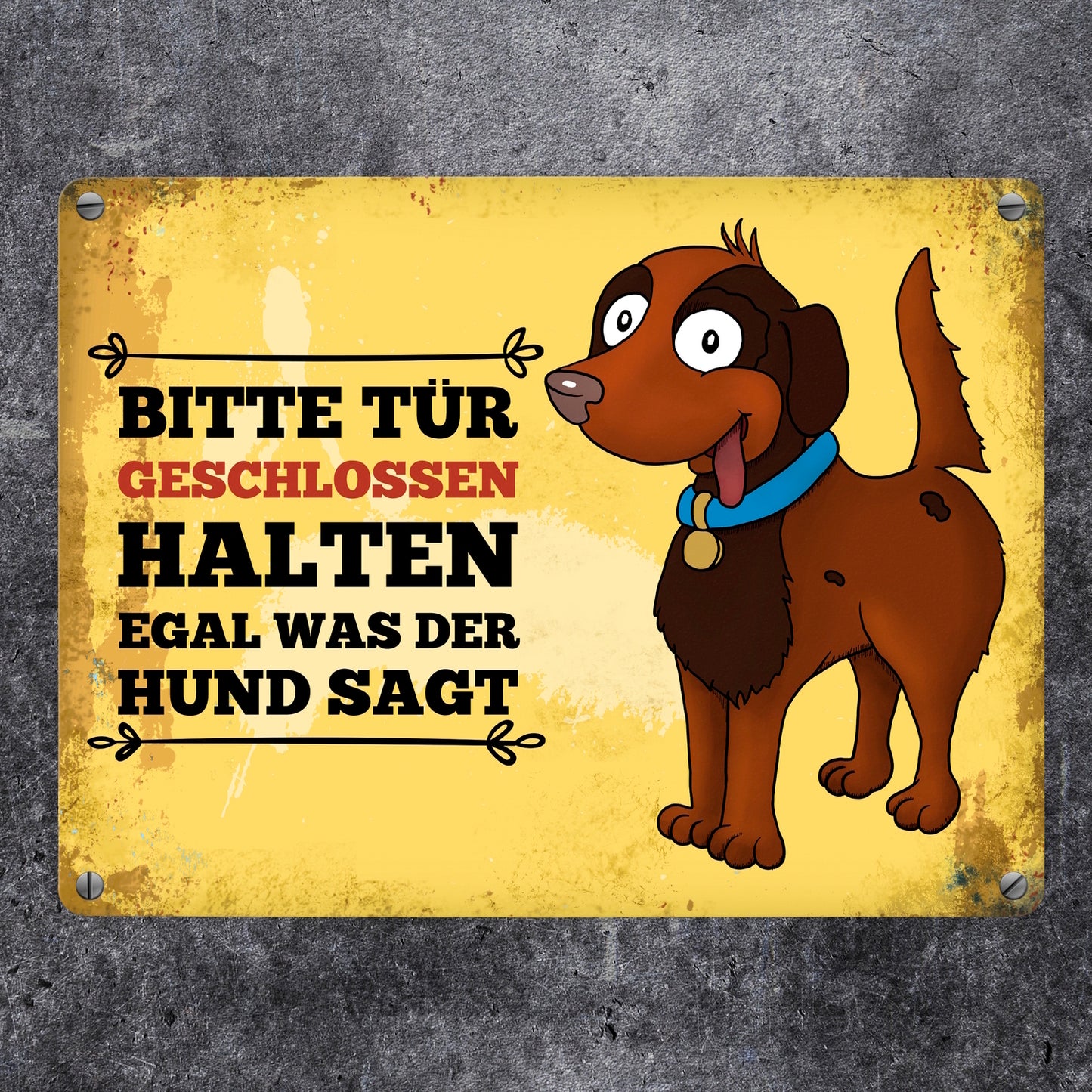 Metallschild mit Hunde Motiv und Spruch: Bitte Tür geschlossen halten, ...