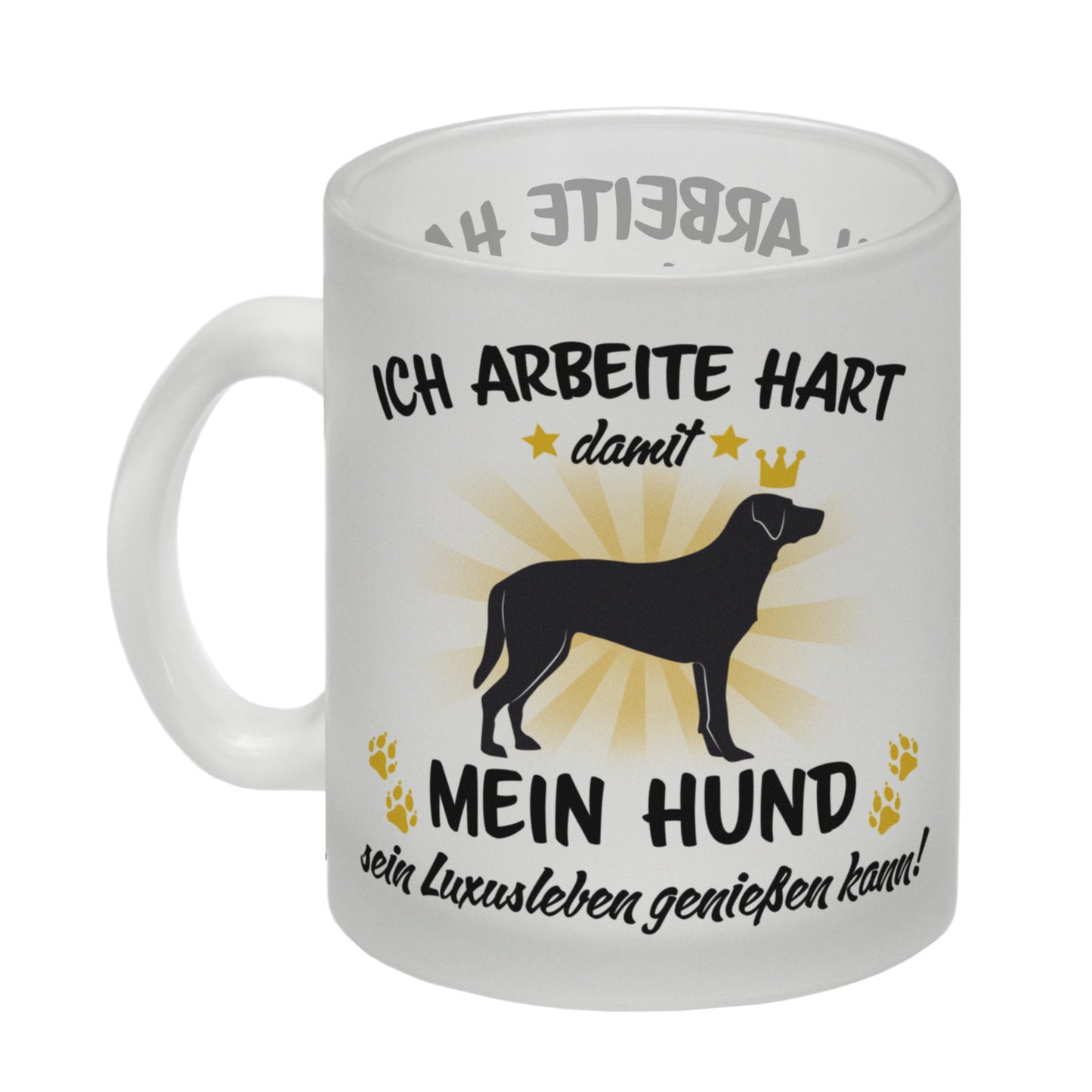 Ich arbeite hart für das Luxusleben meines Hundes Haustier Glas Tasse