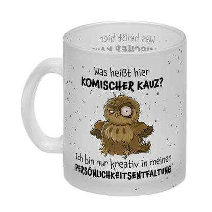 Eule Glas Tasse mit Spruch Kreativ statt komischer Kauz