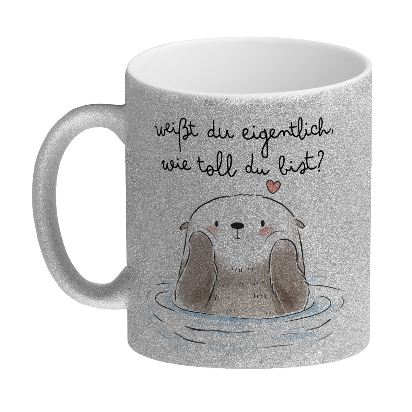 Otter Glitzer-Kaffeebecher mit Spruch Weißt du eigentlich wie toll du bist