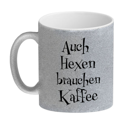 Glitzer-Kaffeebecher mit lustigem Motiv und Spruch - Auch Hexen brauchen Kaffee -