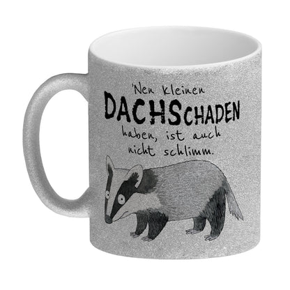 Dachs Glitzer-Kaffeebecher mit Spruch Kleiner Dachschaden nicht schlimm