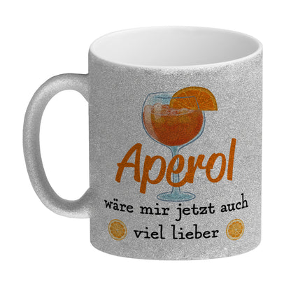 Cocktail Glitzer-Kaffeebecher mit Spruch Aperol wäre mir jetzt auch viel lieber