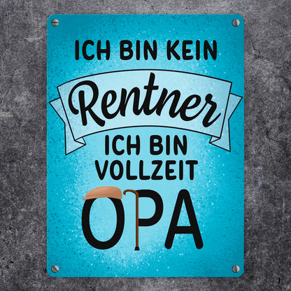 Ich bin kein Rentner ich bin Vollzeit Opa Metallschild in 15x20 cm