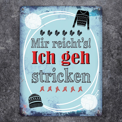 Metallschild XL mit Spruch: Mir reicht's! Ich geh stricken