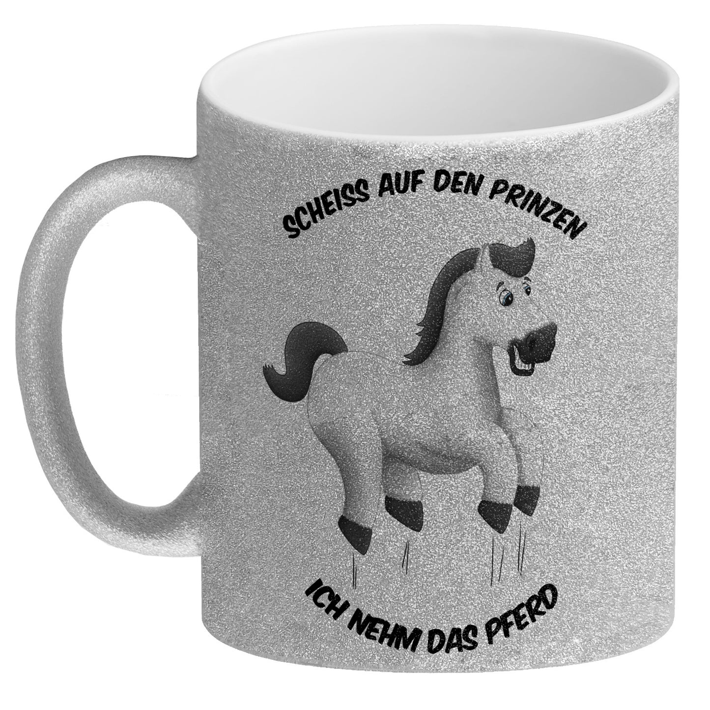 Scheiß auf den Prinzen, ich nehm das Pferd Glitzer-Glitzer-Kaffeebecher mit weißes Pferd Motiv