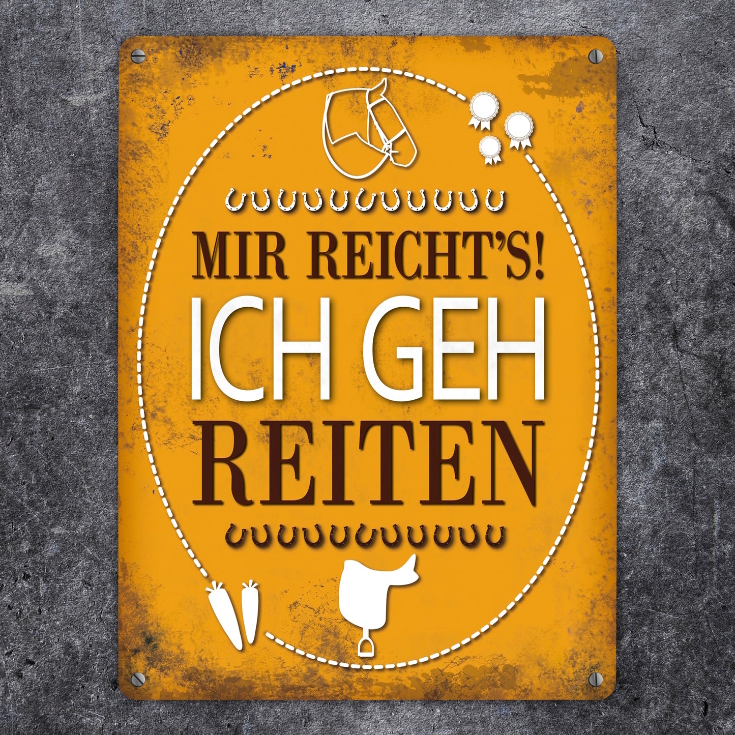 Metallschild XL mit Spruch: Mir reichts! Ich geh reiten