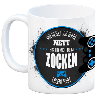 Zocken Kaffeebecher mit Spruch: Ihr denkt ich wäre nett…