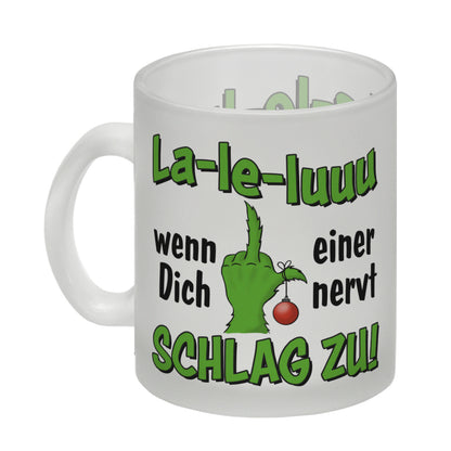 La-le-luuu Glas Tasse mit Spruch Wenn Dich einer nervt schlag zu