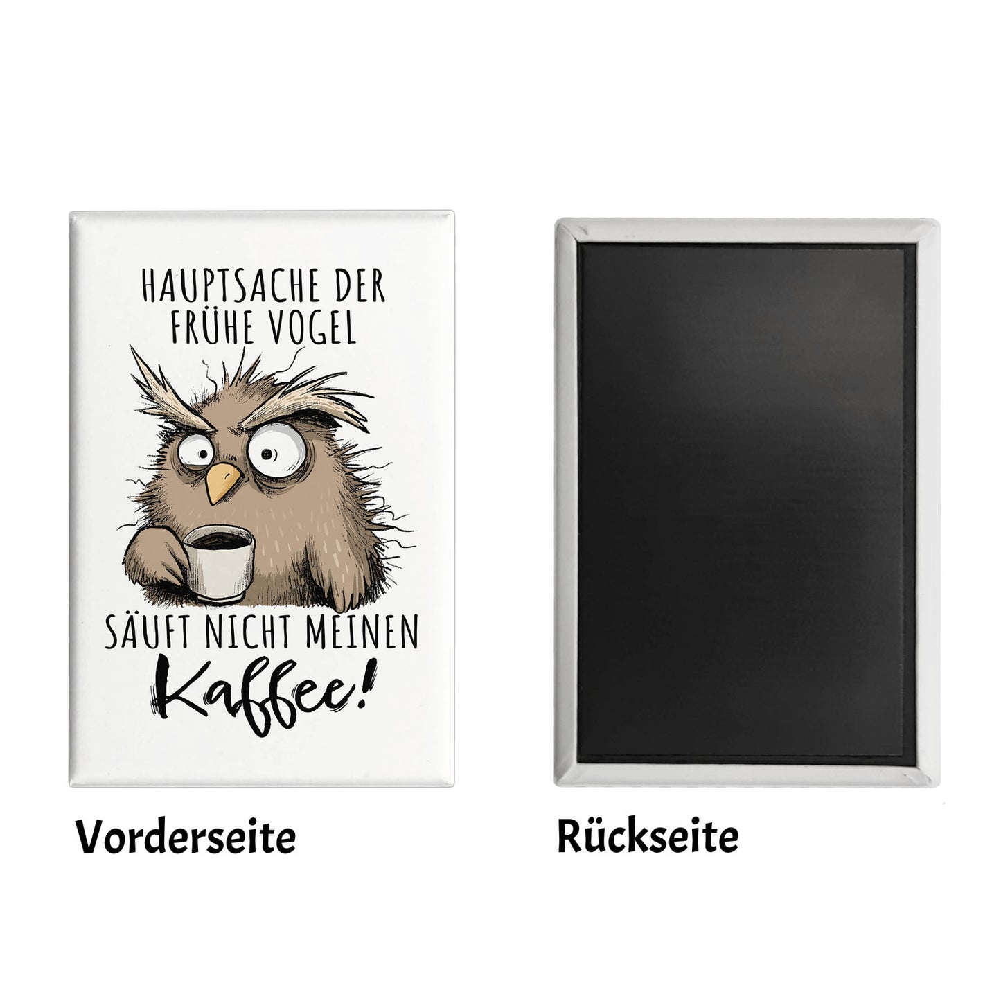 Eule Souvenir Magnet eckig mit Spruch Früher Vogel soll nicht Kaffee saufen