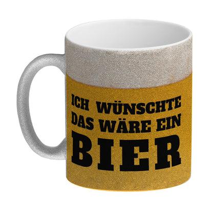 Ich wünschte das wäre ein Bier Glitzer-Kaffeebecher mit Bier Motiv