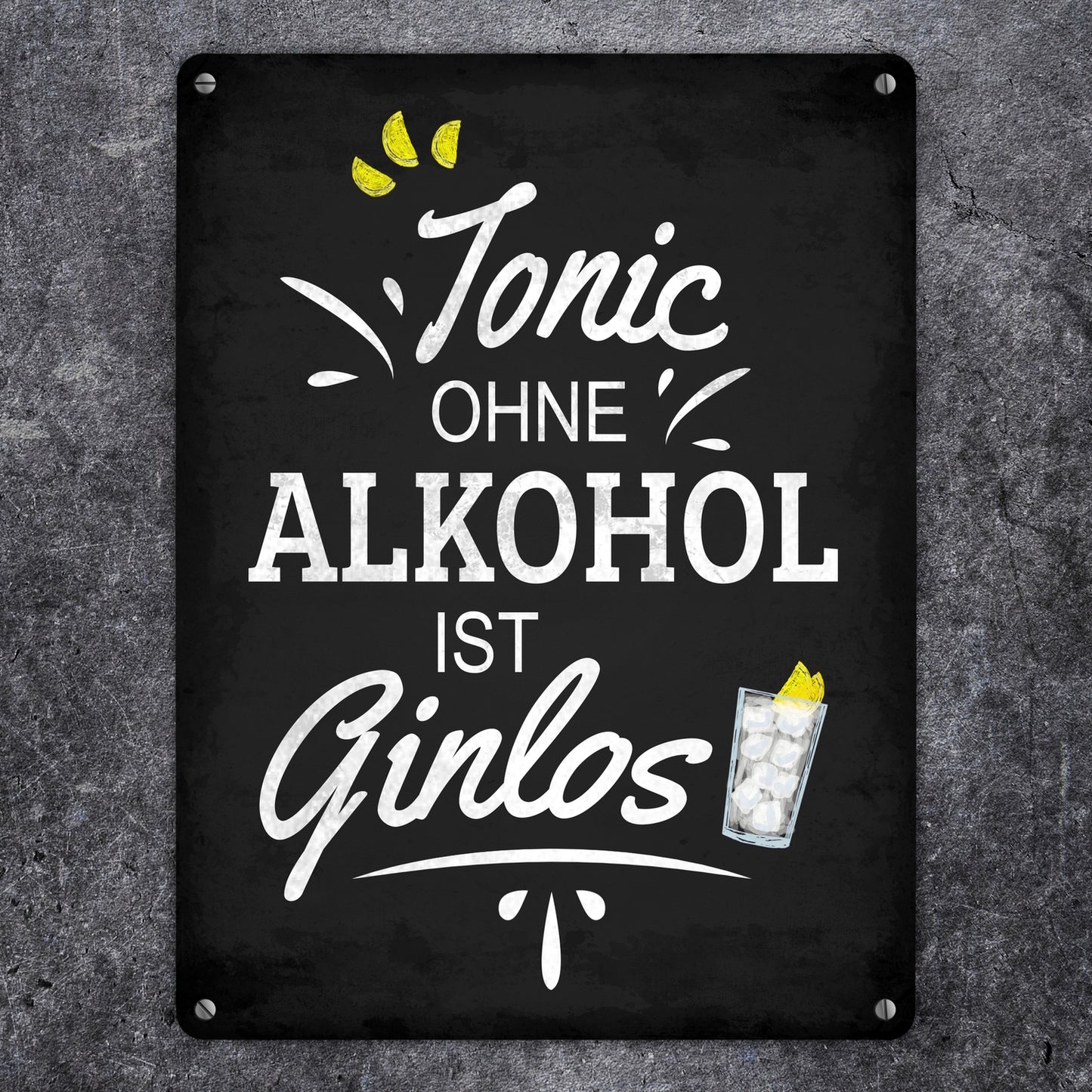 Metallschild XL mit Spruch: Tonic ohne Alkohol ist Ginlos