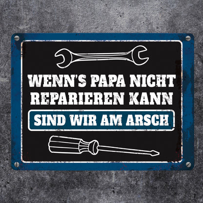 Metallschild mit Spruch: Wenn Papa es nicht reparieren ...