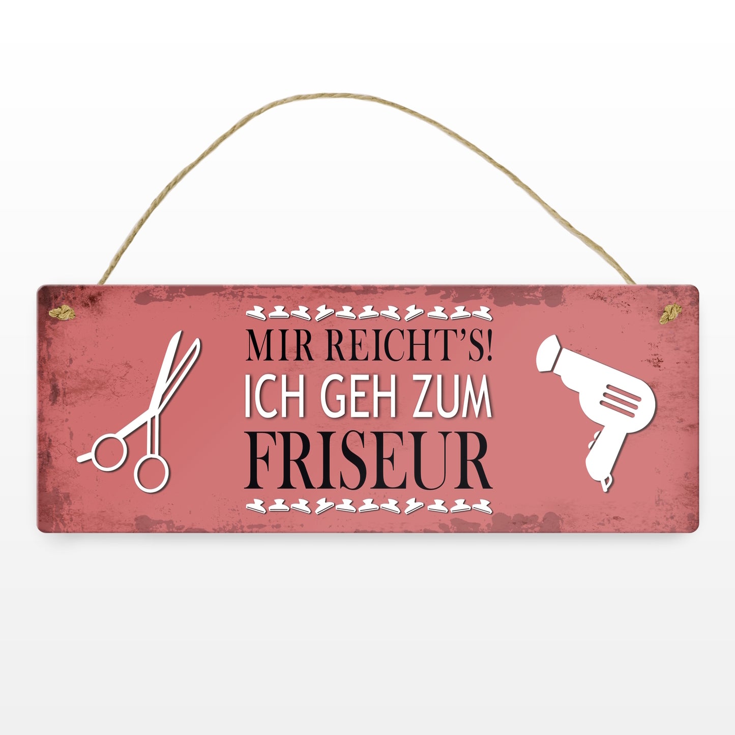 Metallschild mit Spruch: Mir reichts! Ich geh zum Friseur