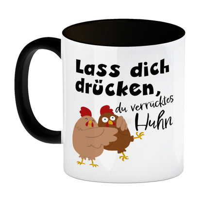 Lass dich drücken, du verrücktes Huhn Kaffeebecher Schwarz