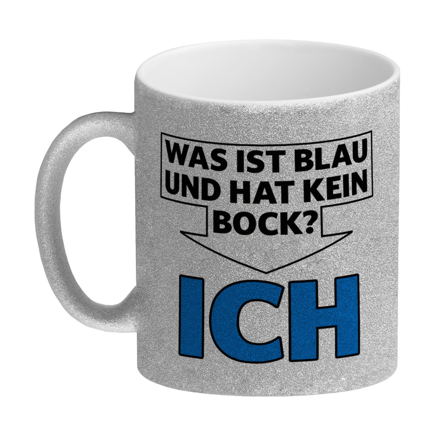 Was ist blau und hat kein Bock? - ICH Glitzer-Kaffeebecher