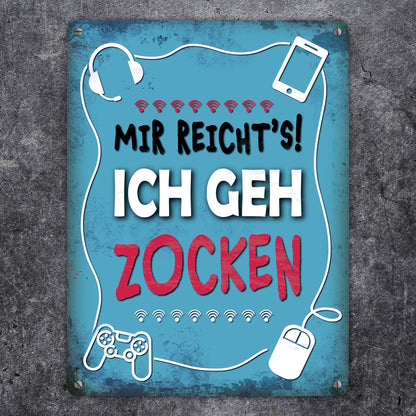 Metallschild XL mit Spruch: Mir reicht's! Ich geh zocken