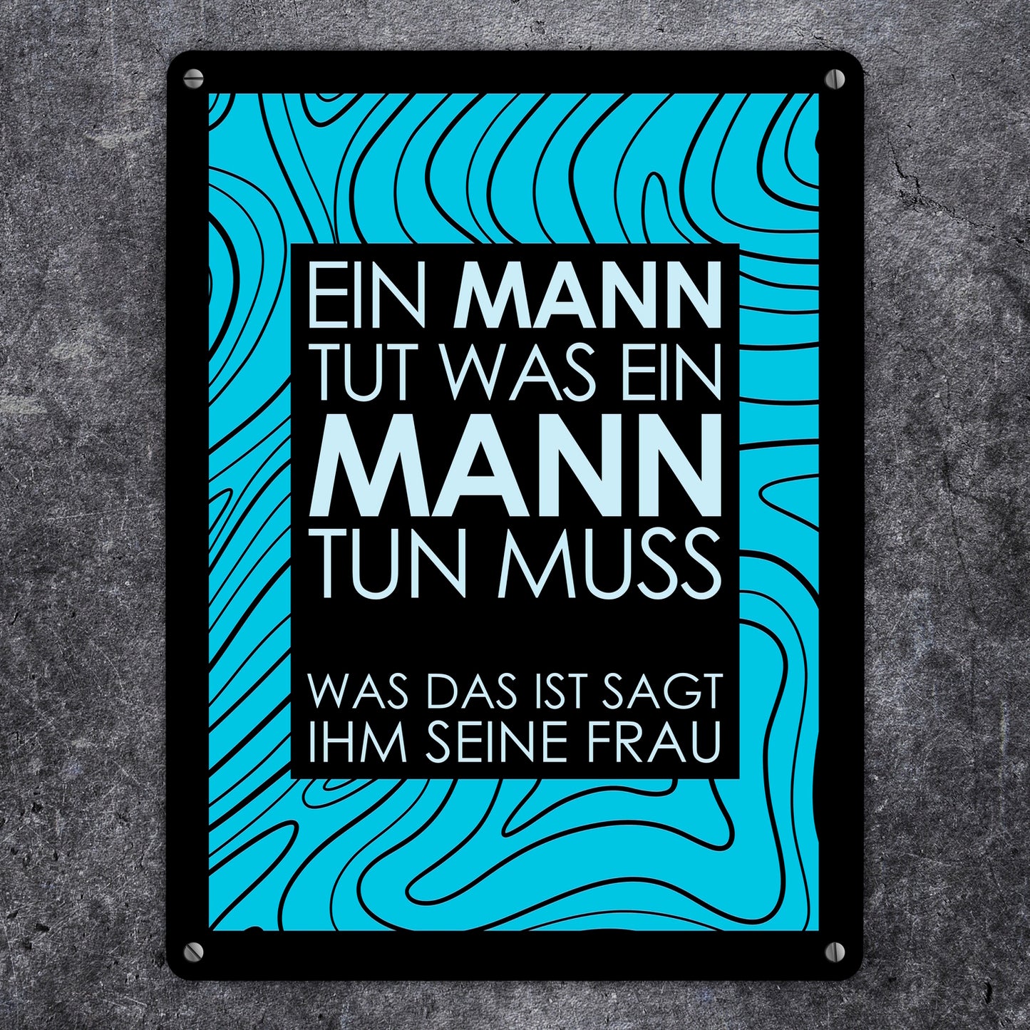 Ein Mann tut was ein Mann tun muss… Metallschild XL in 21x28 cm