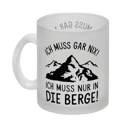 Ich muss nur in die Berge Glas Tasse