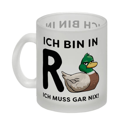 Ente Ruhestand Glas Tasse mit Spruch Ich bin in R-Ente Ich muss gar nix