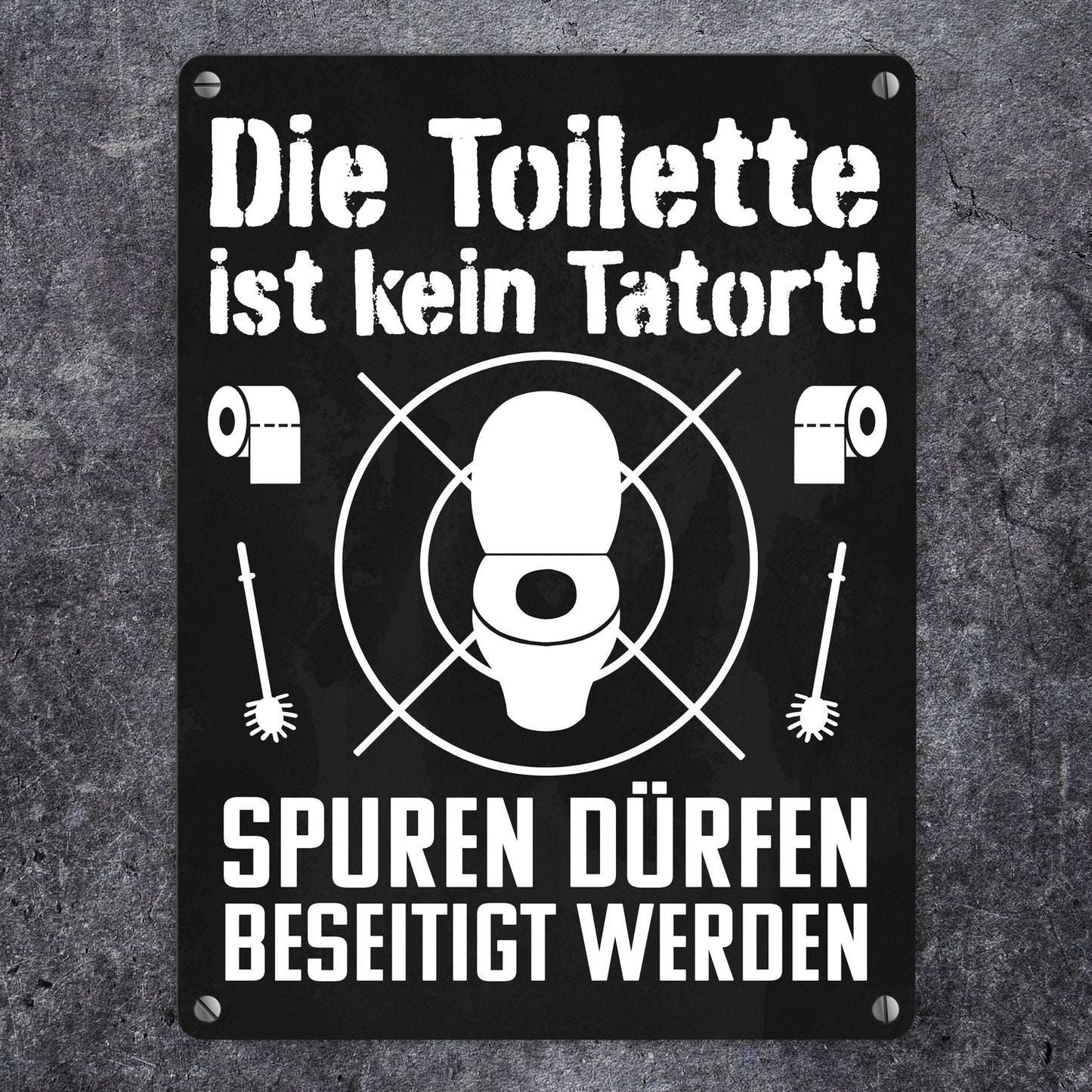 Die Toilette ist kein Tatort Spuren dürfen beseitigt werden Metallschild in 15x20 cm