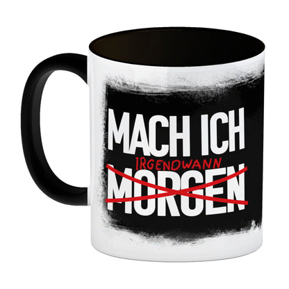 Mach ich irgendwann Kaffeebecher Schwarz mit lustigem Spruch