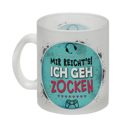 Mir reicht's! Ich geh zocken Glas Tasse